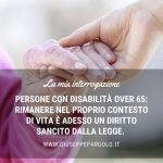 E' un diritto per le persone disabili over 65 rimanere nel proprio contesto di vita